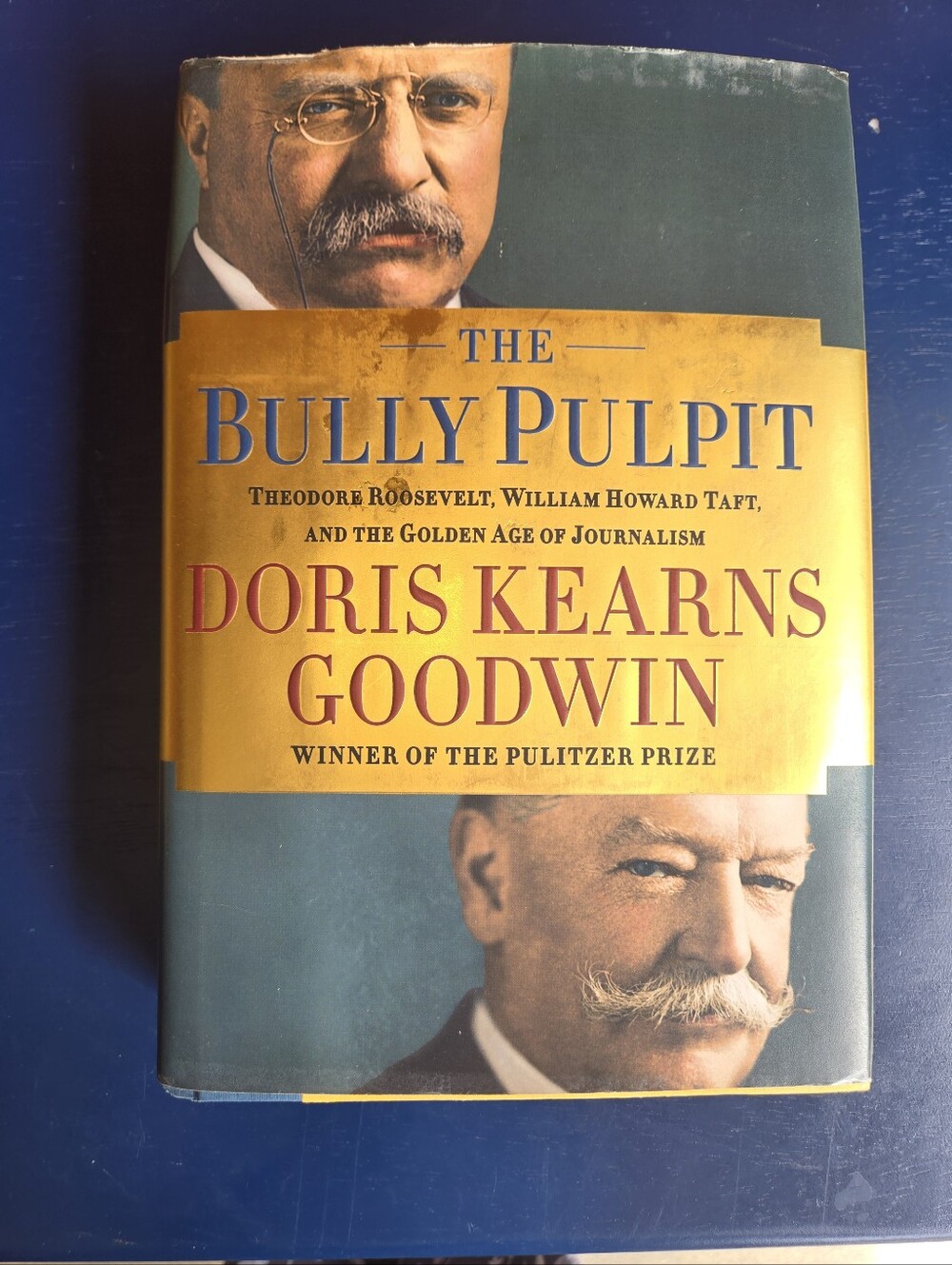 The Bully Pulpit Theodore Roosevelt, William Howard Taft By Doris Kearns Goodwin